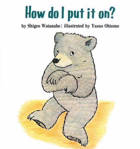 How Do I Put It On? by Shigeo Watanabe